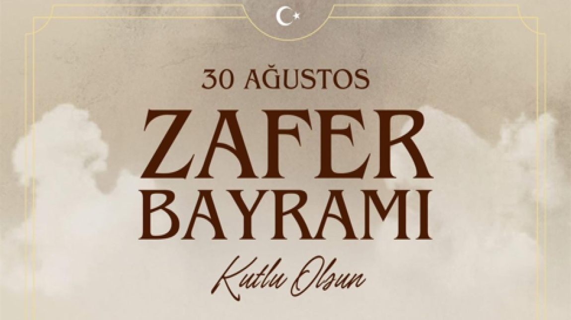 30 AĞUSTOS ZAFER BAYRAMIMIZIN 103. YILI